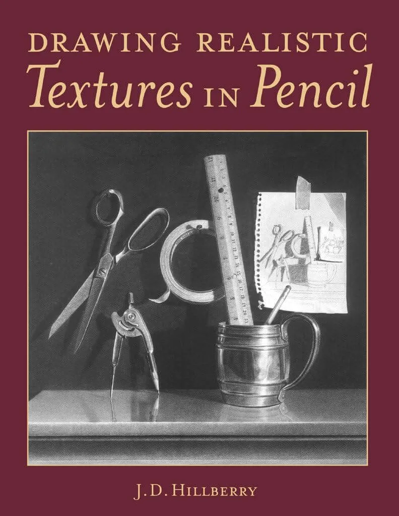 Drawing Realistic Textures in Pencil Book by J.D. Hillberry